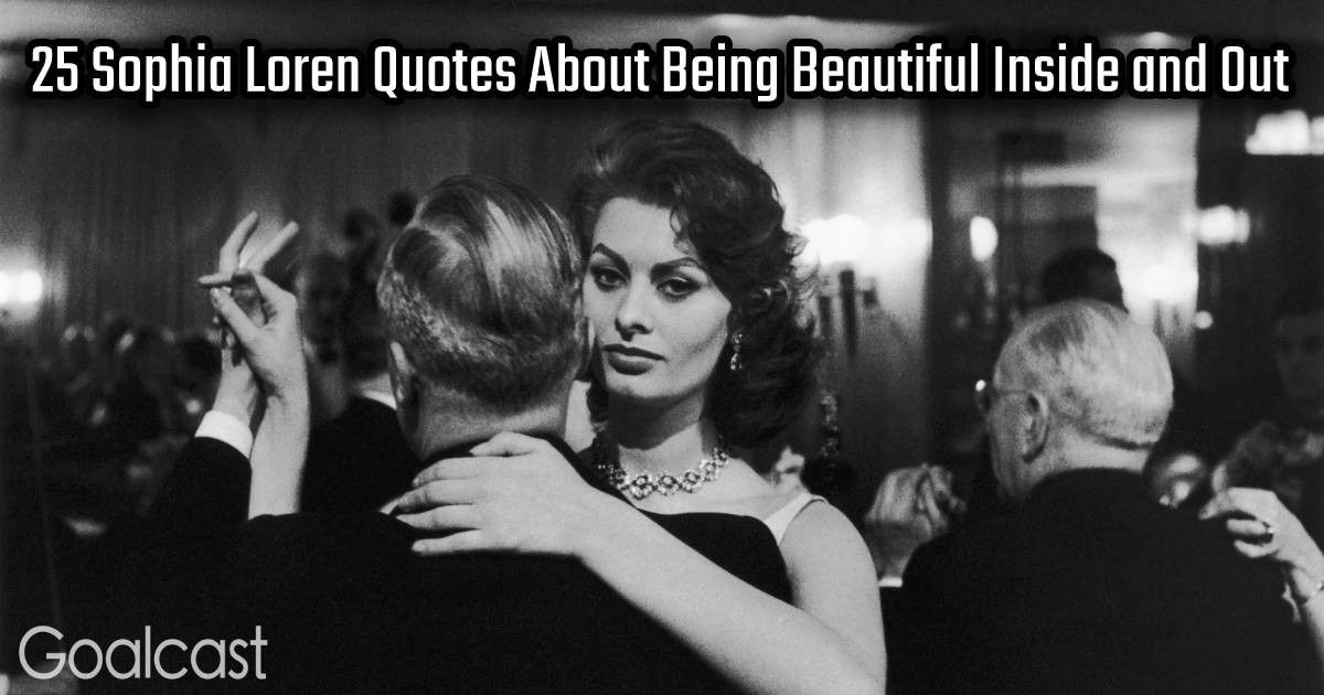 25 Sophia Loren Quotes About Being Beautiful Inside and Out