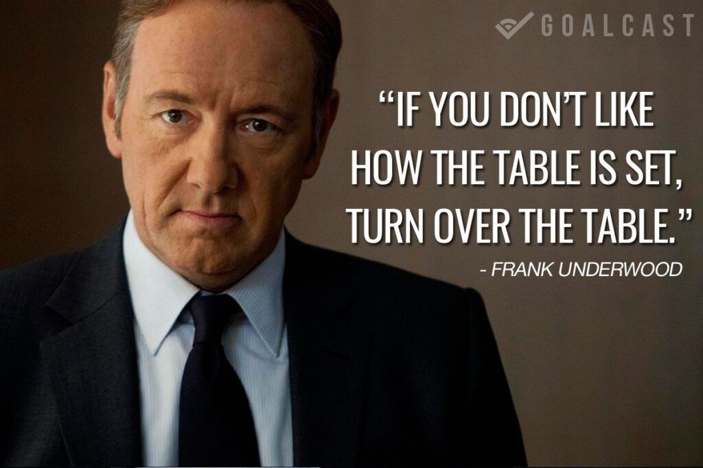 frank underwood quote if you don