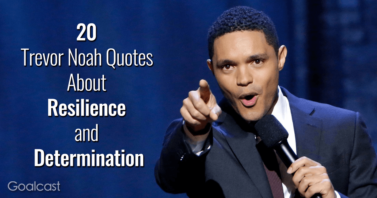 20 Trevor Noah Quotes About Resilience and Determination
