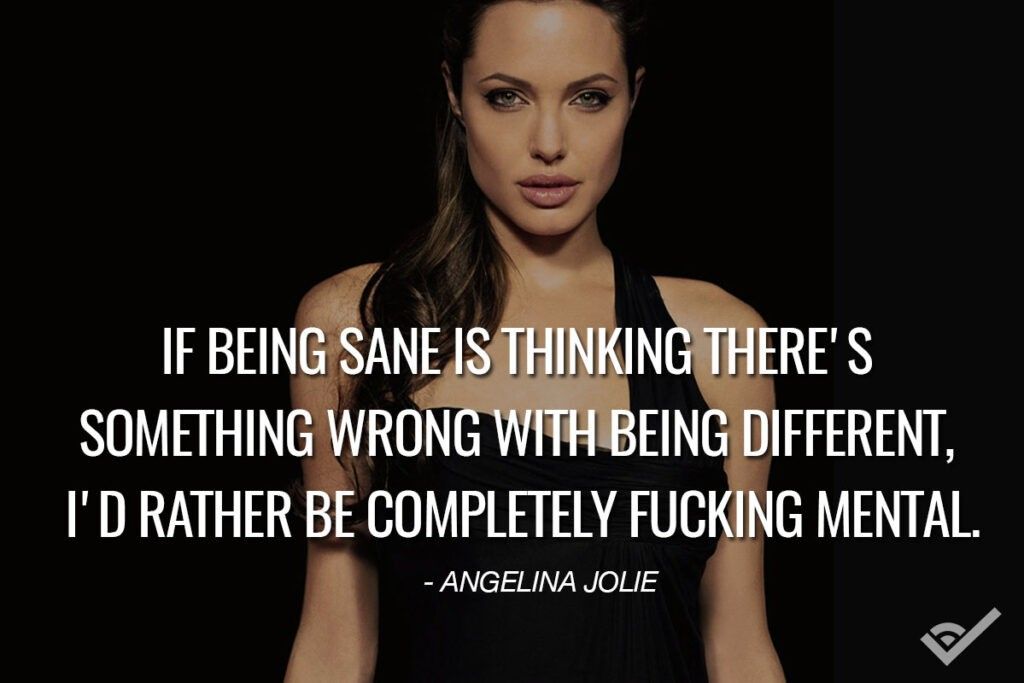 angelina jolie quote being sane is thinking there is something wrong i
