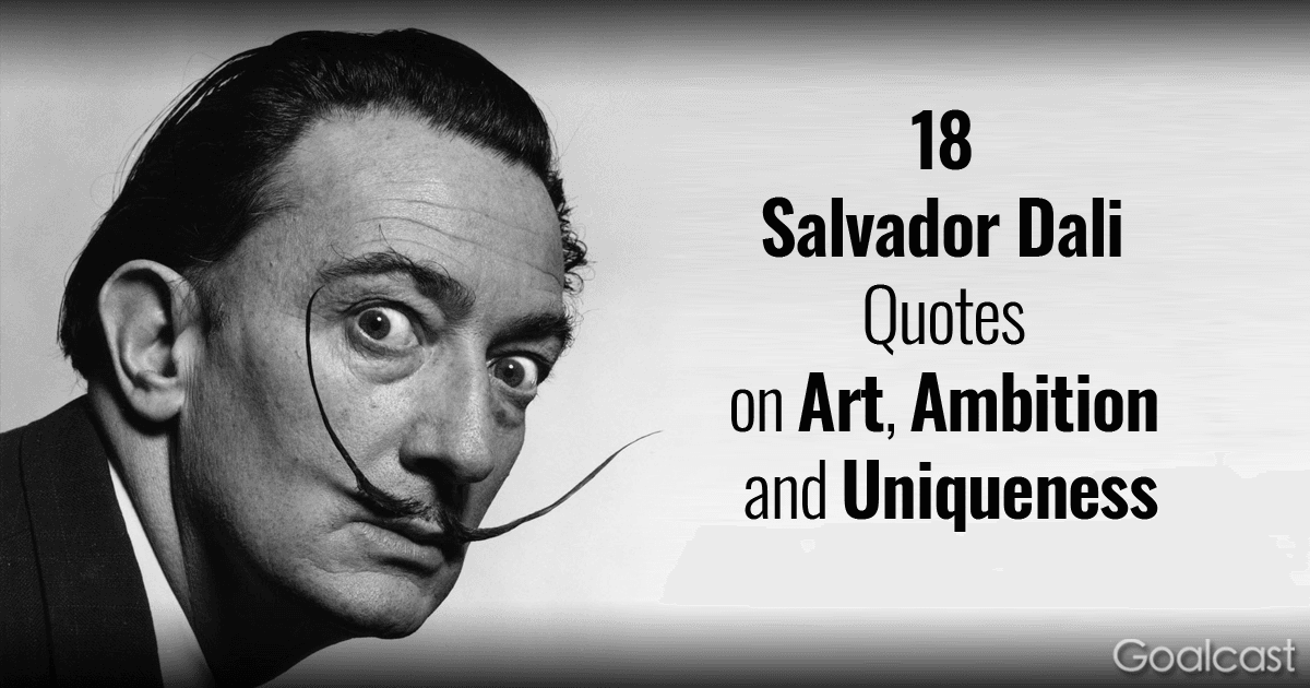 18 Salvador Dali Quotes on Art, Ambition and Uniqueness