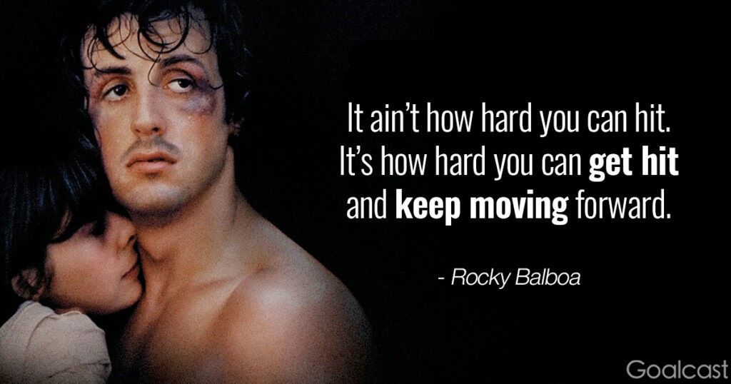 Rocky quote it aint how hard you can hit its how hard you get hit and keep moving forward 1024x538