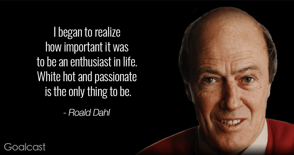 19 Brilliant Roald Dahl Quotes on Being an Enthusiast in Life