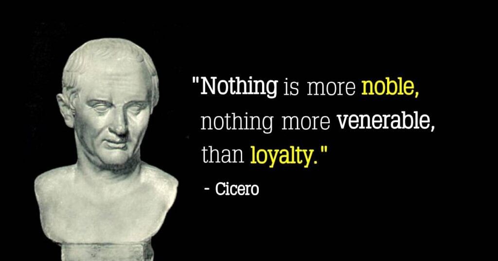 Cicero Loyalty Quotes