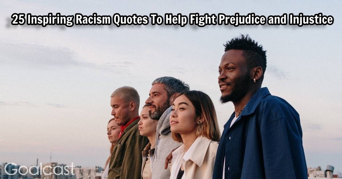 30 Powerful Racism Quotes to Combat Prejudice and Injustice