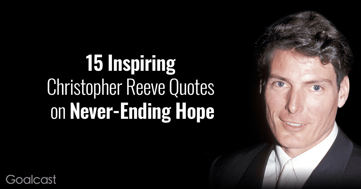 15 Inspiring Christopher Reeve Quotes on Never-Ending Hope