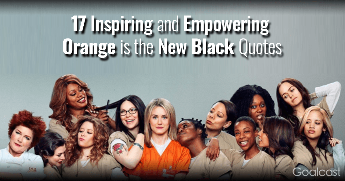 17 Inspiring and Empowering Orange is the New Black Quotes