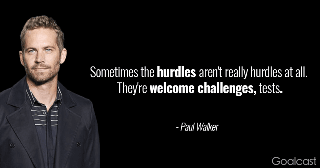 paul-walker-quote-hurdles-welcome-challenges