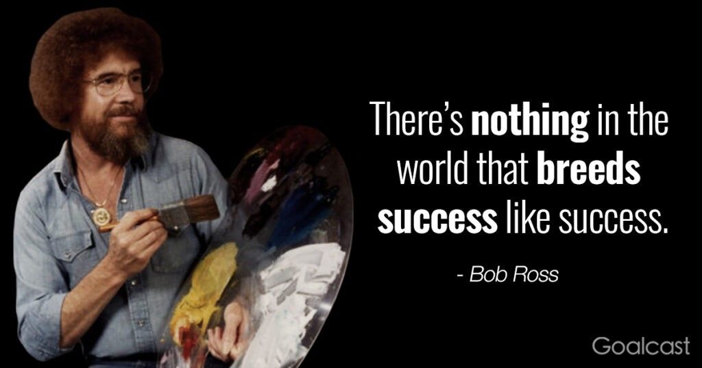 bob-ross-quote-nothing-breeds-success-like-success