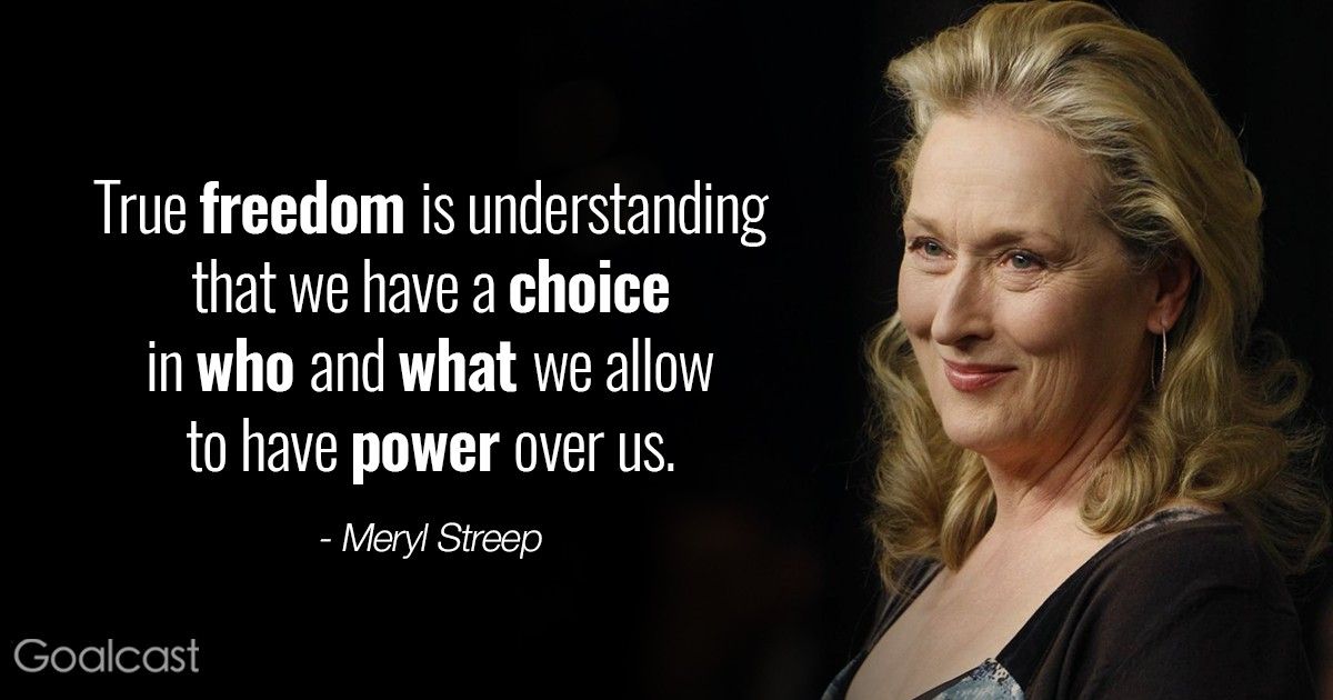 most inspiring meryl streep quotes - freedom